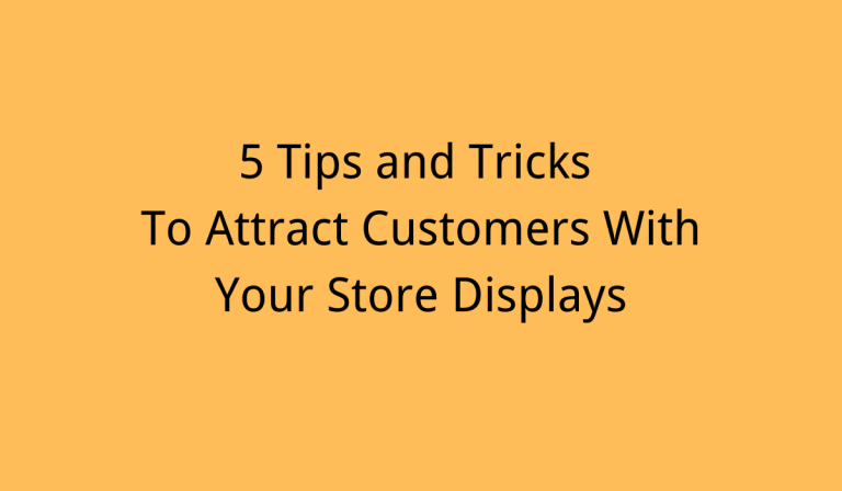 5-tips-and-tricks-to-attract-customers-with-your-store-displays